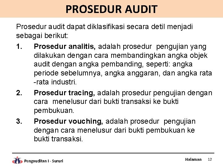PROSEDUR AUDIT Prosedur audit dapat diklasifikasi secara detil menjadi sebagai berikut: 1. Prosedur analitis,