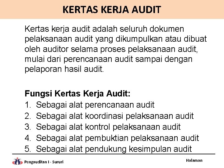KERTAS KERJA AUDIT Kertas kerja audit adalah seluruh dokumen pelaksanaan audit yang dikumpulkan atau