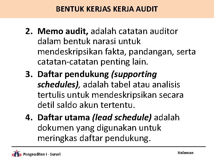 BENTUK KERJAS KERJA AUDIT 2. Memo audit, adalah catatan auditor dalam bentuk narasi untuk