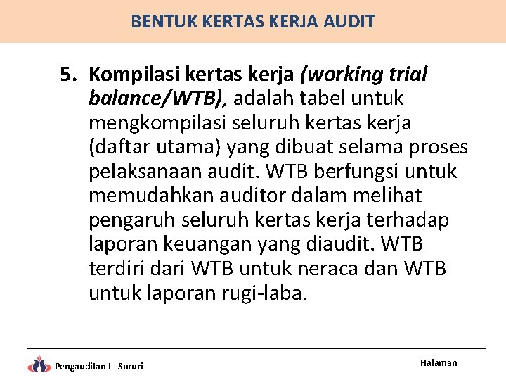 BENTUK KERTAS KERJA AUDIT 5. Kompilasi kertas kerja (working trial balance/WTB), adalah tabel untuk