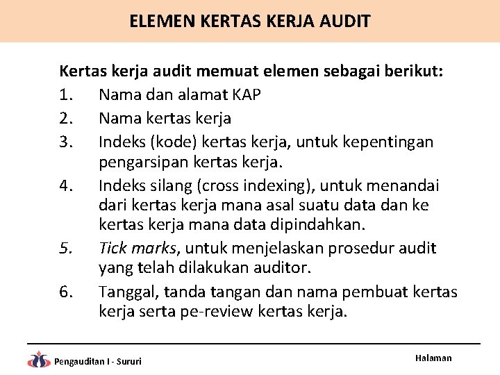 ELEMEN KERTAS KERJA AUDIT Kertas kerja audit memuat elemen sebagai berikut: 1. Nama dan