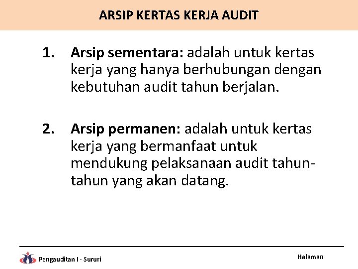 ARSIP KERTAS KERJA AUDIT 1. Arsip sementara: adalah untuk kertas kerja yang hanya berhubungan