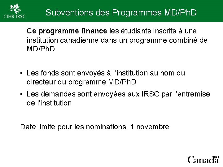 Subventions des Programmes MD/Ph. D Ce programme finance les étudiants inscrits à une institution