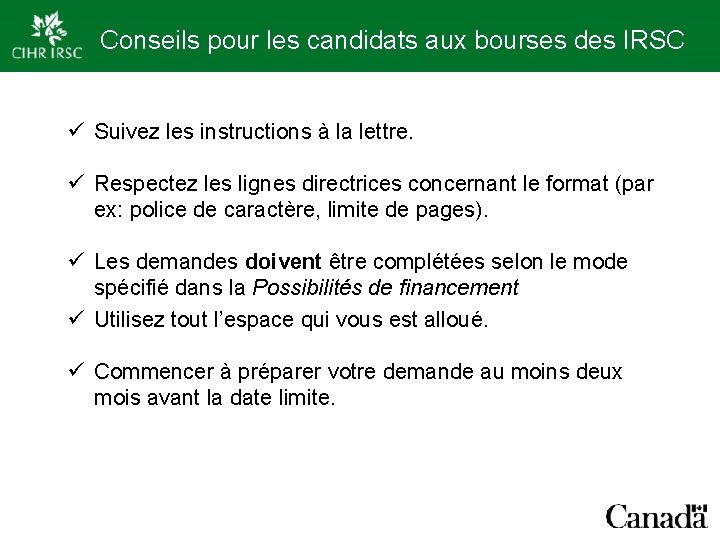 Conseils pour les candidats aux bourses des IRSC ü Suivez les instructions à la