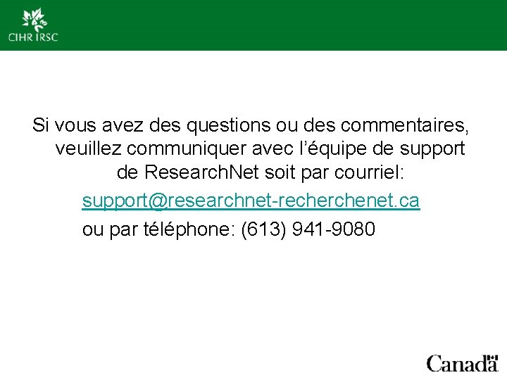  Si vous avez des questions ou des commentaires, veuillez communiquer avec l’équipe de