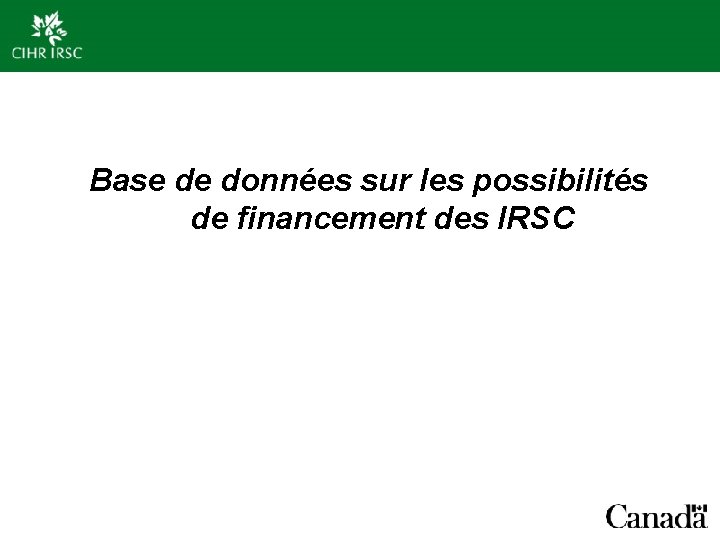 Base de données sur les possibilités de financement des IRSC 