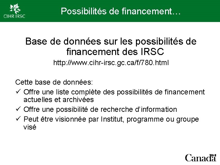 Possibilités de financement… Base de données sur les possibilités de financement des IRSC http: