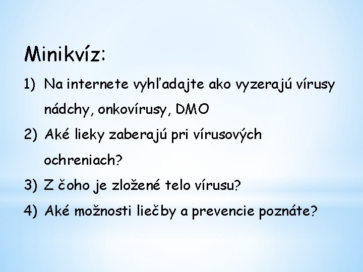 Minikvíz: 1) Na internete vyhľadajte ako vyzerajú vírusy nádchy, onkovírusy, DMO 2) Aké lieky