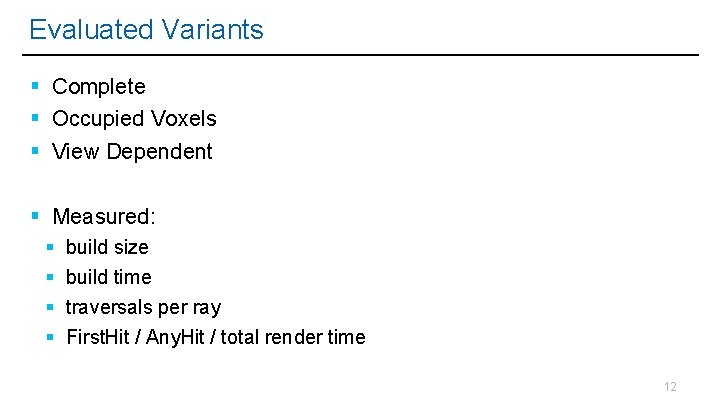 Evaluated Variants Complete Occupied Voxels View Dependent Measured: build size build time traversals per