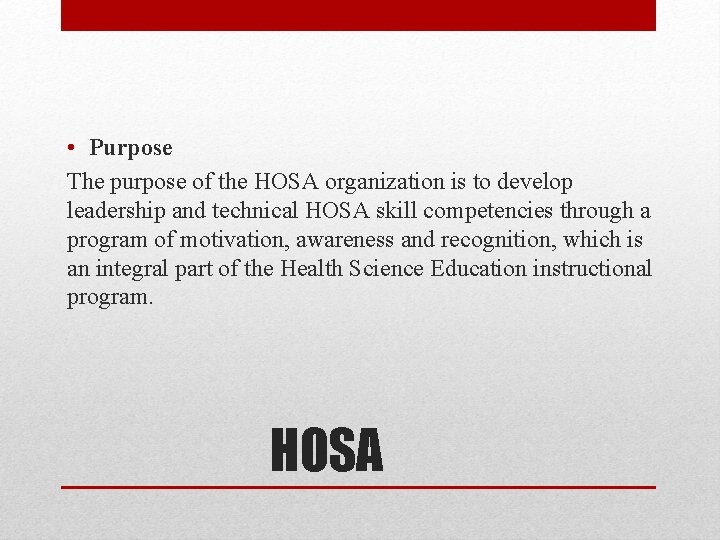  • Purpose The purpose of the HOSA organization is to develop leadership and