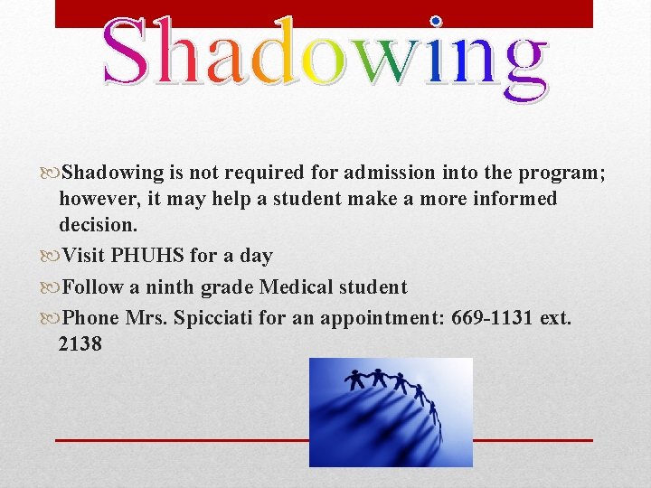  Shadowing is not required for admission into the program; however, it may help