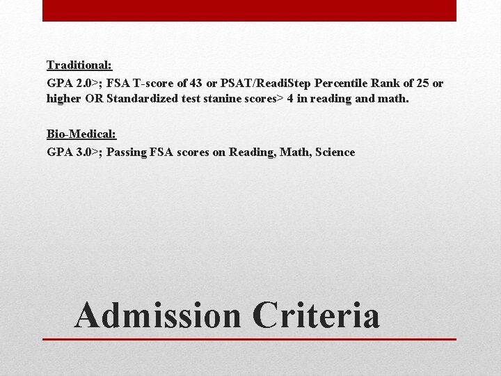 Traditional: GPA 2. 0>; FSA T-score of 43 or PSAT/Readi. Step Percentile Rank of