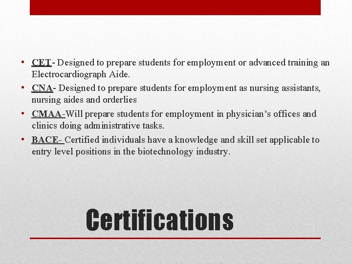  • CET- Designed to prepare students for employment or advanced training an Electrocardiograph