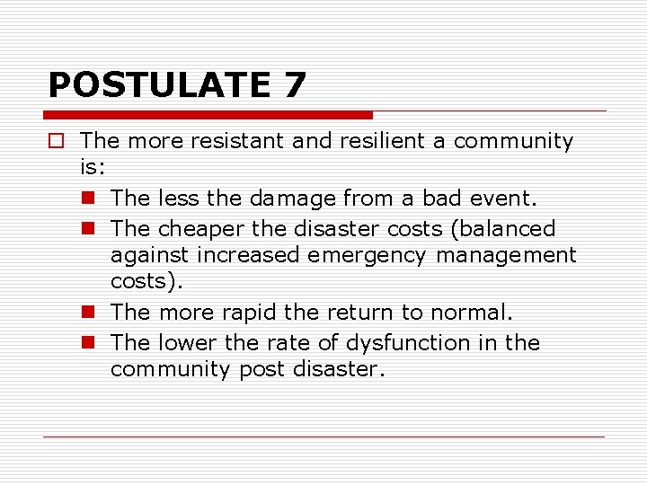 POSTULATE 7 o The more resistant and resilient a community is: n The less