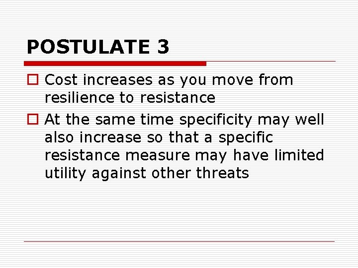 POSTULATE 3 o Cost increases as you move from resilience to resistance o At