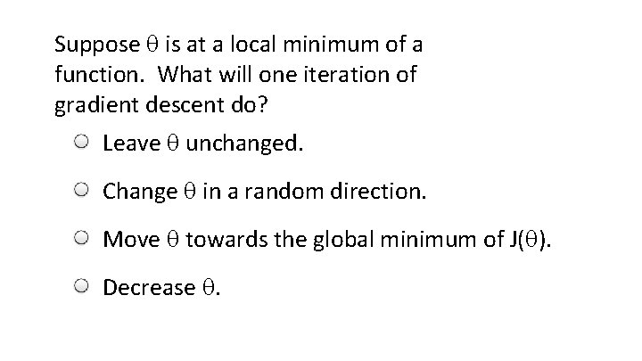 Suppose q is at a local minimum of a function. What will one iteration