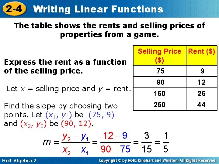 2 -4 Writing Linear Functions The table shows the rents and selling prices of