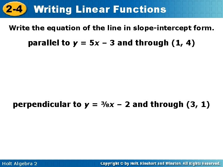 2 -4 Writing Linear Functions Write the equation of the line in slope-intercept form.