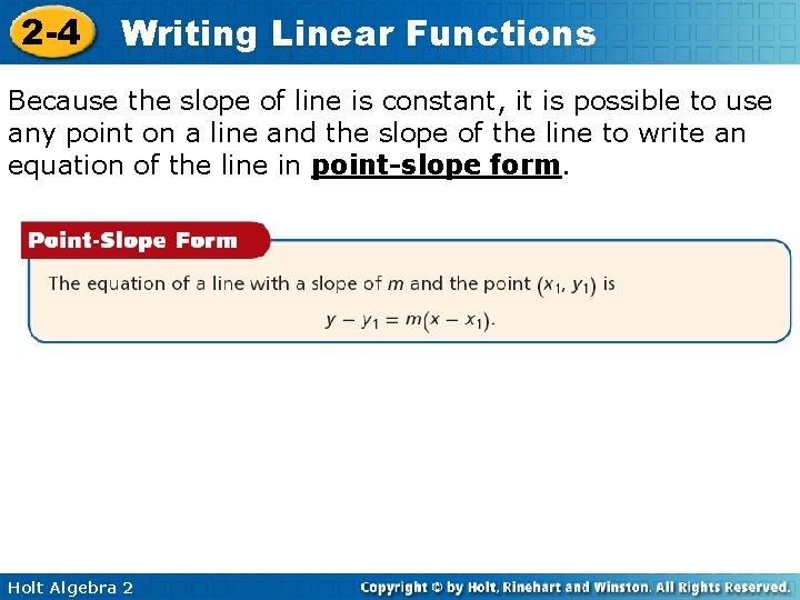 2 -4 Writing Linear Functions Because the slope of line is constant, it is