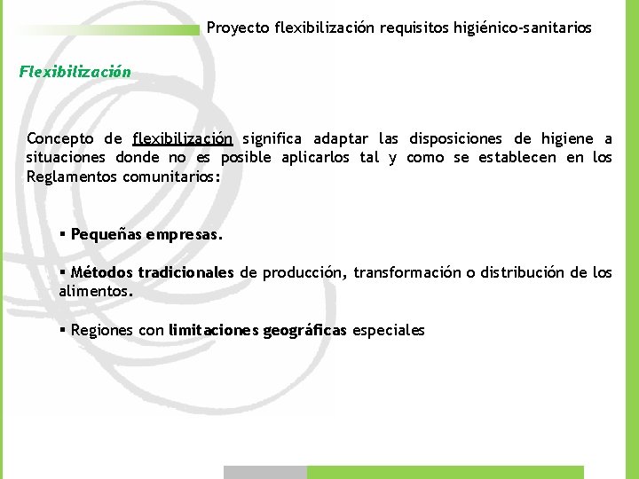 Proyecto flexibilización requisitos higiénico-sanitarios Flexibilización Concepto de flexibilización significa adaptar las disposiciones de higiene