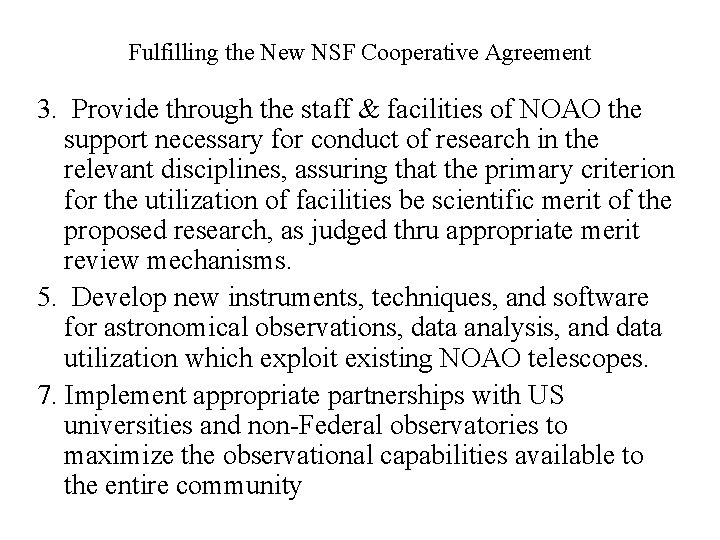 Fulfilling the New NSF Cooperative Agreement 3. Provide through the staff & facilities of