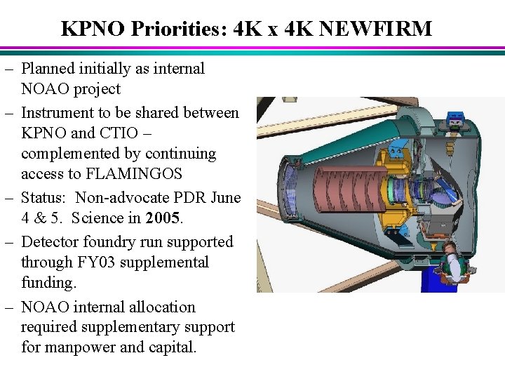 KPNO Priorities: 4 K x 4 K NEWFIRM – Planned initially as internal NOAO