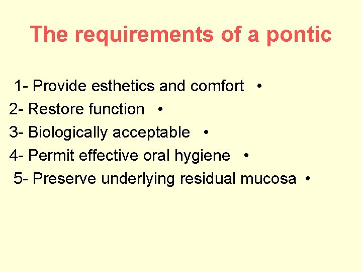 The requirements of a pontic 1 - Provide esthetics and comfort • 2 -