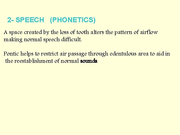 2 - SPEECH (PHONETICS) A space created by the loss of tooth alters the