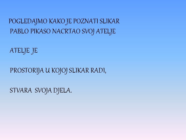 POGLEDAJMO KAKO JE POZNATI SLIKAR PABLO PIKASO NACRTAO SVOJ ATELJE JE PROSTORIJA U KOJOJ