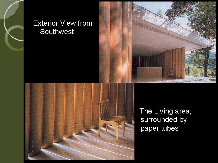 Exterior View from Southwest The Living area, surrounded by paper tubes 