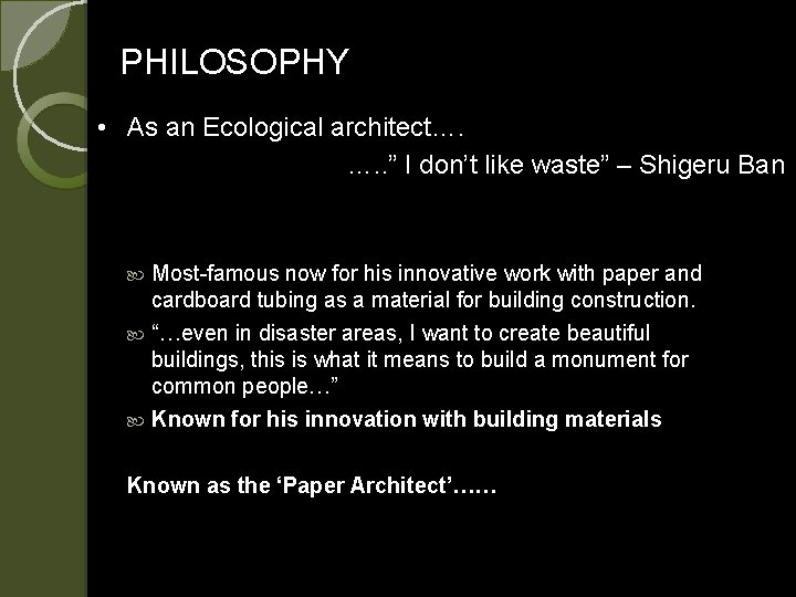 PHILOSOPHY • As an Ecological architect…. …. . ” I don’t like waste” –