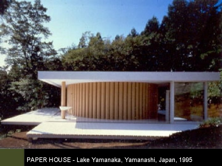 PAPER HOUSE - Lake Yamanaka, Yamanashi, Japan, 1995 