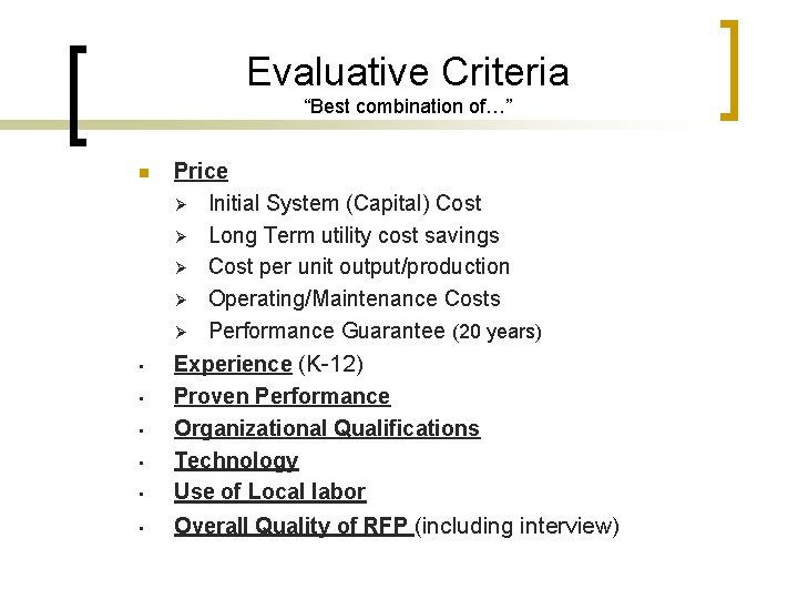 Evaluative Criteria “Best combination of…” n Price Ø Initial System (Capital) Cost Ø Long