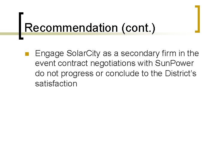 Recommendation (cont. ) n Engage Solar. City as a secondary firm in the event