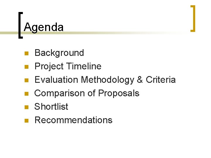 Agenda n n n Background Project Timeline Evaluation Methodology & Criteria Comparison of Proposals