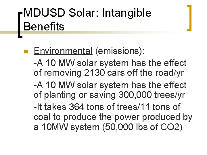 MDUSD Solar: Intangible Benefits n Environmental (emissions): -A 10 MW solar system has the