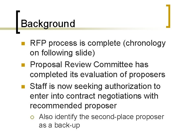 Background n n n RFP process is complete (chronology on following slide) Proposal Review