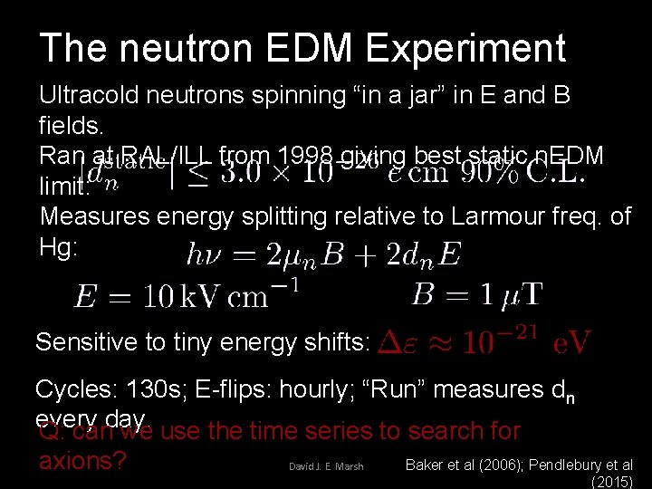 The neutron EDM Experiment Ultracold neutrons spinning “in a jar” in E and B