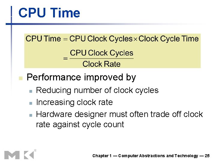CPU Time n Performance improved by n n n Reducing number of clock cycles CPU Time n Performance improved by n n n Reducing number of clock cycles