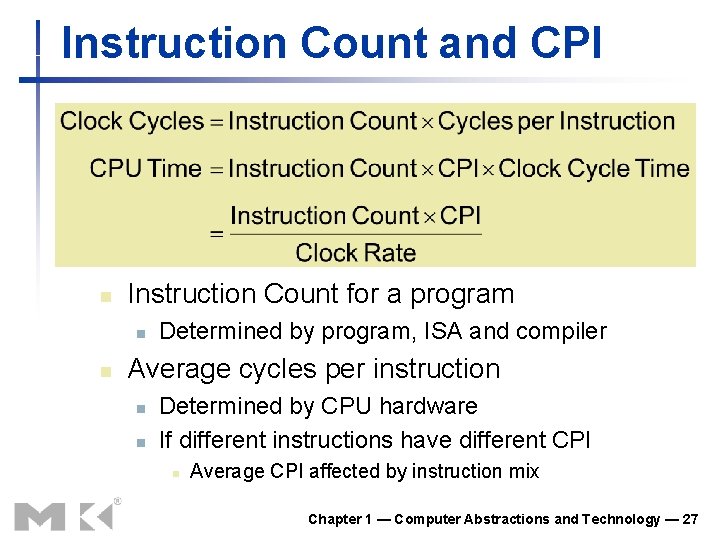 Instruction Count and CPI n Instruction Count for a program n n Determined by Instruction Count and CPI n Instruction Count for a program n n Determined by