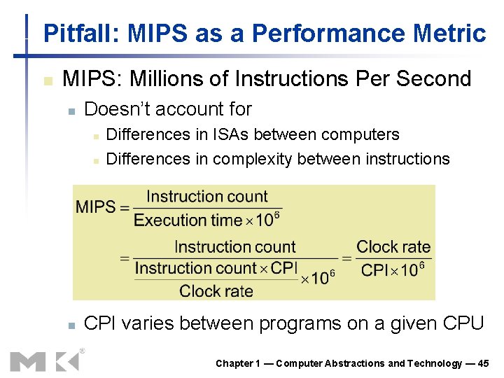Pitfall: MIPS as a Performance Metric n MIPS: Millions of Instructions Per Second n Pitfall: MIPS as a Performance Metric n MIPS: Millions of Instructions Per Second n