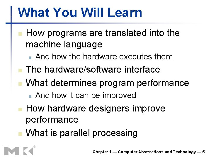 What You Will Learn n How programs are translated into the machine language n What You Will Learn n How programs are translated into the machine language n