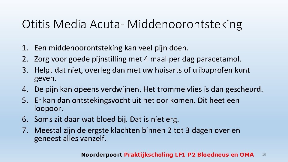 Otitis Media Acuta- Middenoorontsteking 1. Een middenoorontsteking kan veel pijn doen. 2. Zorg voor