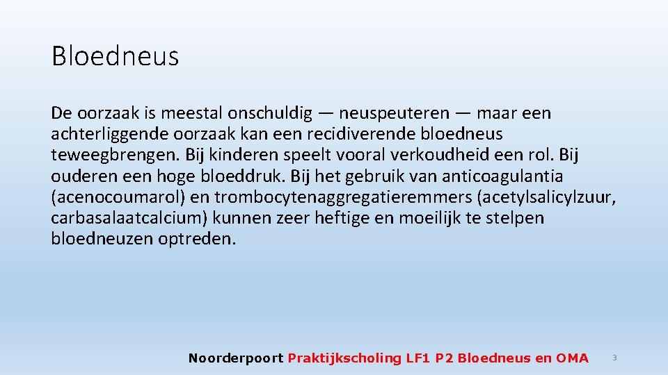 Bloedneus De oorzaak is meestal onschuldig — neuspeuteren — maar een achterliggende oorzaak kan