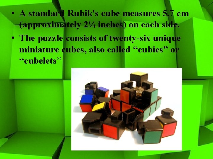  • A standard Rubik's cube measures 5. 7 cm (approximately 2¼ inches) on