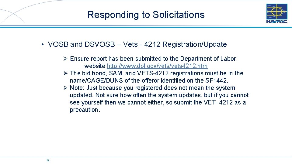 Responding to Solicitations • VOSB and DSVOSB – Vets - 4212 Registration/Update Ø Ensure