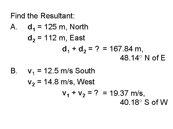 Find the Resultant: A. d 1 = 125 m, North d 2 = 112