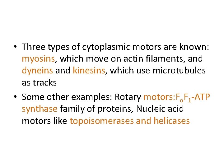  • Three types of cytoplasmic motors are known: myosins, which move on actin