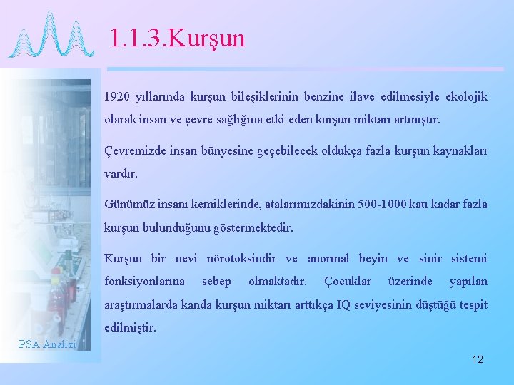 1. 1. 3. Kurşun 1920 yıllarında kurşun bileşiklerinin benzine ilave edilmesiyle ekolojik olarak insan