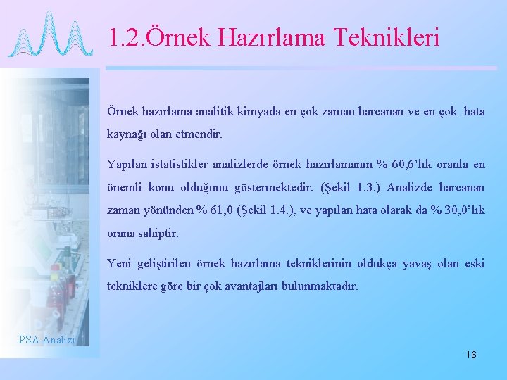 1. 2. Örnek Hazırlama Teknikleri Örnek hazırlama analitik kimyada en çok zaman harcanan ve